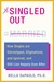 Singled Out: How Singles Are Stereotyped, Stigmatized, and Ignored, and Still Live Happily Ever After