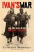 Ivan's War: Life and Death in the Red Army, 1939 - 1945
