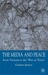 The Media and Peace: From Vietnam to the 'War on Terror'