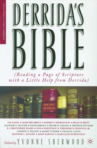 Derrida's Bible: (Reading a Page of Scripture with a Little Help from Derrida)