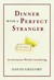 Dinner with a Perfect Stranger by David Gregory Dinner with a Perfect Stranger by David Gregory