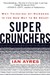 Super Crunchers: Why Thinking-by-Numbers Is the New Way to Be Smart