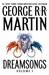 Dreamsongs by George R.R. Martin Dreamsongs by George R.R. Martin