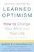 Learned Optimism: How to Change Your Mind and Your Life