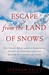 Escape from the Land of Snows: The Young Dalai Lama's Harrowing Flight to Freedom and the Making of a Spiritual Hero