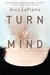 Turn of Mind by Alice LaPlante Turn of Mind by Alice LaPlante