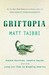 Griftopia: Bubble Machines, Vampire Squids, and the Long Con That Is Breaking America
