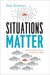 Situations Matter: Understanding How Context Transforms Your World