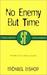 No Enemy but Time