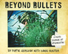 Beyond Bullets by Rafal Gerszak Beyond Bullets by Rafal Gerszak