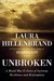 Unbroken by Laura Hillenbrand Unbroken by Laura Hillenbrand