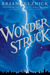 Wonderstruck by Brian Selznick Wonderstruck by Brian Selznick
