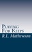 Playing for Keeps (A Neighbor from Hell, #1)