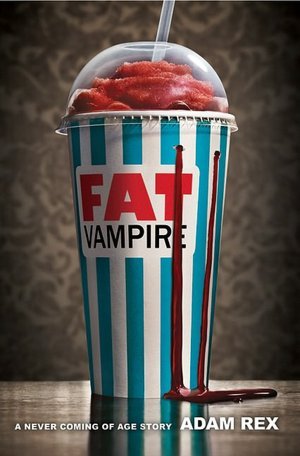 Fat Vampire: A Never Coming of Age Story - Adam Rex