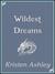 Wildest Dreams by Kristen Ashley Wildest Dreams by Kristen Ashley