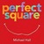 Perfect Square by Michael Hall Perfect Square by Michael Hall