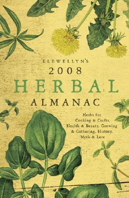 Llewellyn's 2008 Herbal Almanac (Llewellyn's Herbal Almanac)