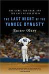 The Last Night of the Yankee Dynasty: The Game, the Team, and the Cost of Greatness