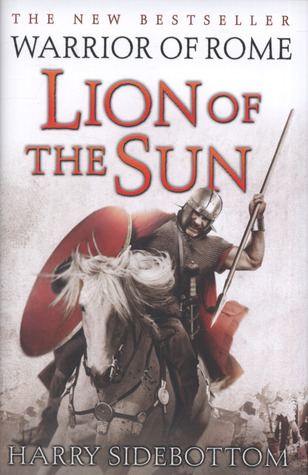  Lion Of The Sun (Warrior of Rome, #3)  - Harry Sidebottom
