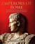 Emperors of Rome: The story of Imperial Rome from Julius Ceasar to the Last Emperor