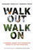 Walk Out Walk On by Margaret J. Wheatley Walk Out Walk On by Margaret J. Wheatley