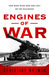 Engines of War: How Wars Were Won & Lost on the Railways