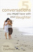 Five Conversations You Must Have with Your Daughter by Vicki Courtney Five Conversations You Must Have with Your Daughter by Vicki Courtney
