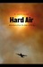 Hard Air: Adventures from the Edge of Flying