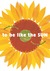 To Be Like the Sun