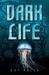 Dark Life (Dark Life, #1)