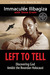Left to Tell by Immaculee Ilibagiza Left to Tell by Immaculee Ilibagiza