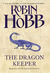 The Dragon Keeper by Robin Hobb The Dragon Keeper by Robin Hobb
