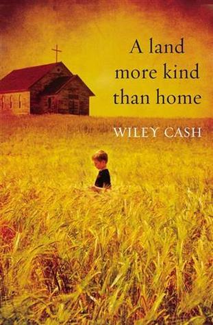 A Land More Kind Than Home - Wiley Cash
