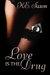 Love Is The Drug (Texas Lovers Series)
