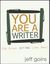 You Are A Writer (So Start Acting Like One)