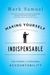 Making Yourself Indispensable by Mark Samuel Making Yourself Indispensable by Mark Samuel