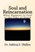 Soul and Reincarnation by Sukhraj S. Dhillon Soul and Reincarnation by Sukhraj S. Dhillon