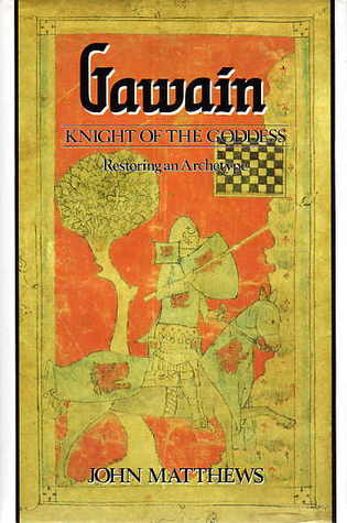 Gawain: Knight of the Goddess: Restoring an Archetype