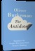 The Antidote: Happiness for People Who Can't Stand Positive Thinking