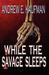 While the Savage Sleeps