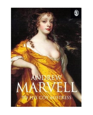 Andrew Marvell in To His Coy Mistress