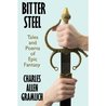 Bitter Steel: Tales And Poems Of Epic Fantasy