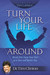 Turn Your Life Around: Break Free from Your Past to a New and Better You
