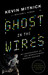Ghost in the Wires My Adventures as the World's Most Wanted Hacker