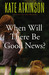When Will There Be Good News? by Kate Atkinson When Will There Be Good News? by Kate Atkinson