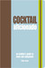 Cocktail Aficionado: An Insider's Guide to Taste and Enjoyment