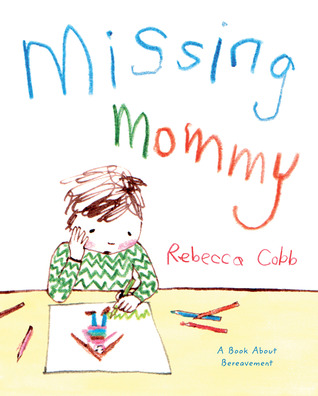 Missing Mommy: A Book About Bereavement