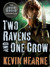 Two Ravens and One Crow by Kevin Hearne Two Ravens and One Crow by Kevin Hearne