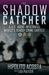 The Shadow Catcher: A U.S. Agent Infiltrates Mexico's Deadly Crime Cartels