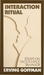 Interaction Ritual - Essays on Face-to-Face Behavior